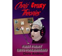 Chris' Crazy Theories: First Foray into Foolishness