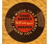 Chris Daniels & The Bmaster – We'll Meet Again: Music to Make You Happy – CD