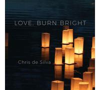 Chris De Silva - Love Burn Bright [Compact Discs]