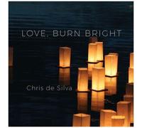 Chris De Silva - Love Burn Bright [Compact Discs]