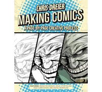 Chris Dreier Making Comics: A Page-by-Page Creative Process