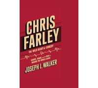 CHRIS FARLEY: The Wild Heart of Comedy: Genius, Chaos, and the Price of Making the World Laugh