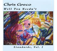 Chris Greco - Well You Needn't Standards 1