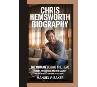 CHRIS HEMSWORTH BIOGRAPHY: The Human Behind the Hero - Family, Fatherhood, and the Sacred Moments Beyond the Spotlight
