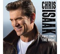 Chris Isaak: First Comes the Night
