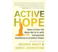 Chris Johnstone - Active Hope Revised How to Face the Mess We're - E245z