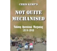 Chris Kemp's Not Quite Mechanised: Operational Tabletop Wargaming