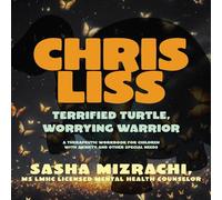 Chris Liss Terrified Turtle, Worrying Warrior - A Therapeutic Workbook for Children with Anxiety and Other Special Needs. - Sasha Mizrachi - Trilogy Christian Publishing - ebook (ePub) - Livre