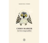 Chris Marker (le livre impossible) Le livre impossible - Maroussia Vossen - Le Tripode - broché - Essai