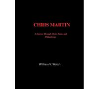 Chris Martin: A Journey Through Music, Fame, And Philanthropy