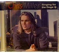 Chris Miller - Singing for the Dogs (UK Import)