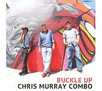 Chris Murray Combo - Buckle Up