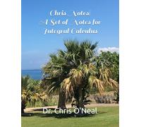 Chris Notes! A Set of Notes for Integral Calculus