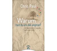 Chris Paul Warum hast du uns das angetan?: Ein Begleitbuch für Trauernde (Poche)