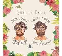 Quelle chris - Being is, I Wish I Could Be You More Often