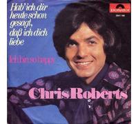 Chris Roberts - Hab' Ich Dir Heute Schon Gesagt, Daß Ich Dich Liebe / Ich Bin So Happy - Polydor - 2041 186