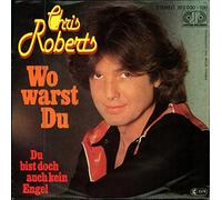 Chris Roberts - Wo warst du / Du bist doch auch kein Engel
