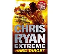 Chris Ryan Extreme: Hard Target: Faster, Grittier, Darker, Deadlier Ryan, Chris (Auteur)