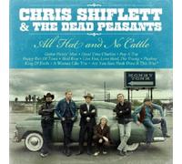 CHRIS SHIFLETT & THE DEAD PEASANTS - ALL HAT AND NO CATTLE CD 10 TRACKS NEUF