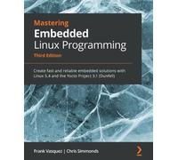 Chris Simmonds Frank Vasquez Mastering Embedded Linux Programming (Poche)