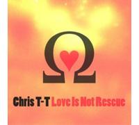 Chris T-T Love Is Not Rescue (CD) Album
