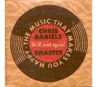 Chris Daniels & The Bmaster – We'll Meet Again: Music to Make You Happy – CD