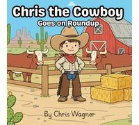 Chris the Cowboy: Goes on Roundup