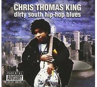 Chris Thomas King - Dirty South Hip-Hop Blues