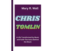 Chris Tomlin: A Life Transformed By Music And Faith-The Voice Behind The Music (Legacy Makers: Biographies Of Game-Changers)