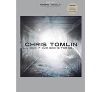 Chris Tomlin - And If Our God Is For Us