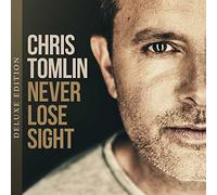 Tomlin, Chris - Never Lose Sight-Deluxe [Import]