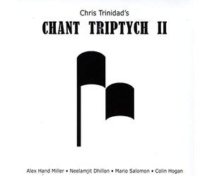 Chris Trinidad - Chris Trinidad's Chant Triptych II (Feat. Alex Hand Miller, ColinHogan, Mario Salomon, and Neelamjit Dhillon)