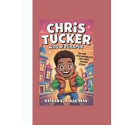 CHRIS TUCKER KIDS BIOGRAPHY: The Boy Who Dreamed Big The Chris Tucker Story