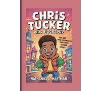 CHRIS TUCKER KIDS BIOGRAPHY: The Boy Who Dreamed Big The Chris Tucker Story
