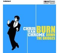 Chris Van Chrome - Burn Down The Bridges [Import]