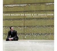 Chris Walden Big Band & The St. John's Choir - Kurt Marti Suite