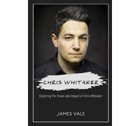 Chris Whitaker: Exploring the Vision and Impact of Chris Whitaker