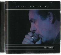 Chris Whiteley - While I'm Here [Import]