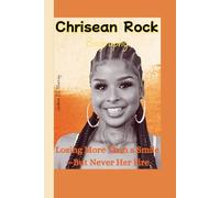 Chrisean Rock Biography: Losing More Than a Smile-But Never Her Fire