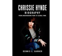 Chrissie Hynde Biography: From Underground Punk to Global Fame