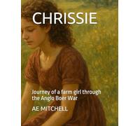 CHRISSIE: Journey of a farm girl through the Anglo Boer War