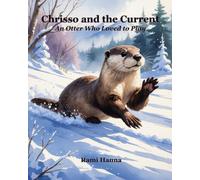 CHRISSO AND THE CURRENT: AN OTTER WHO LOVED TO PLAY