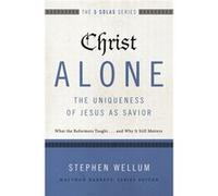 Christ Alone Uniqueness Of Jesus/Savior Stephen J Wellum, Matthew Barrett, Michael Reeves (Auteur)
