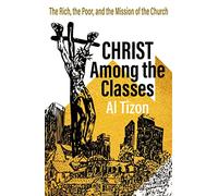 Christ Among the Classes: The Rich, the Poor, and the Mission of the Church