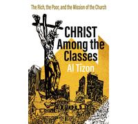 Christ Among The Classes: The Rich, The Poor, And The Mission Of The Church