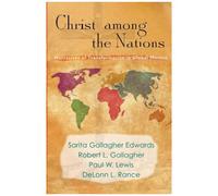 Christ Among The Nations: Narratives Of Transformation In Global Mission