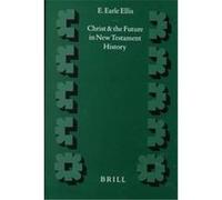Christ and the Future in New Testament History, SUPPLEMENTS TO NOVUM TESTAMENTUM E. Earle Ellis (Auteur)