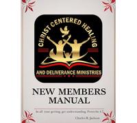 Christ Centered Healing and Deliverance Ministries: New Members Manuel