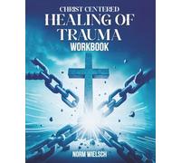 CHRIST CENTERED HEALING OF TRAUMA WORKBOOK