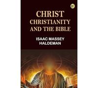 Christ, Christianity and the Bible